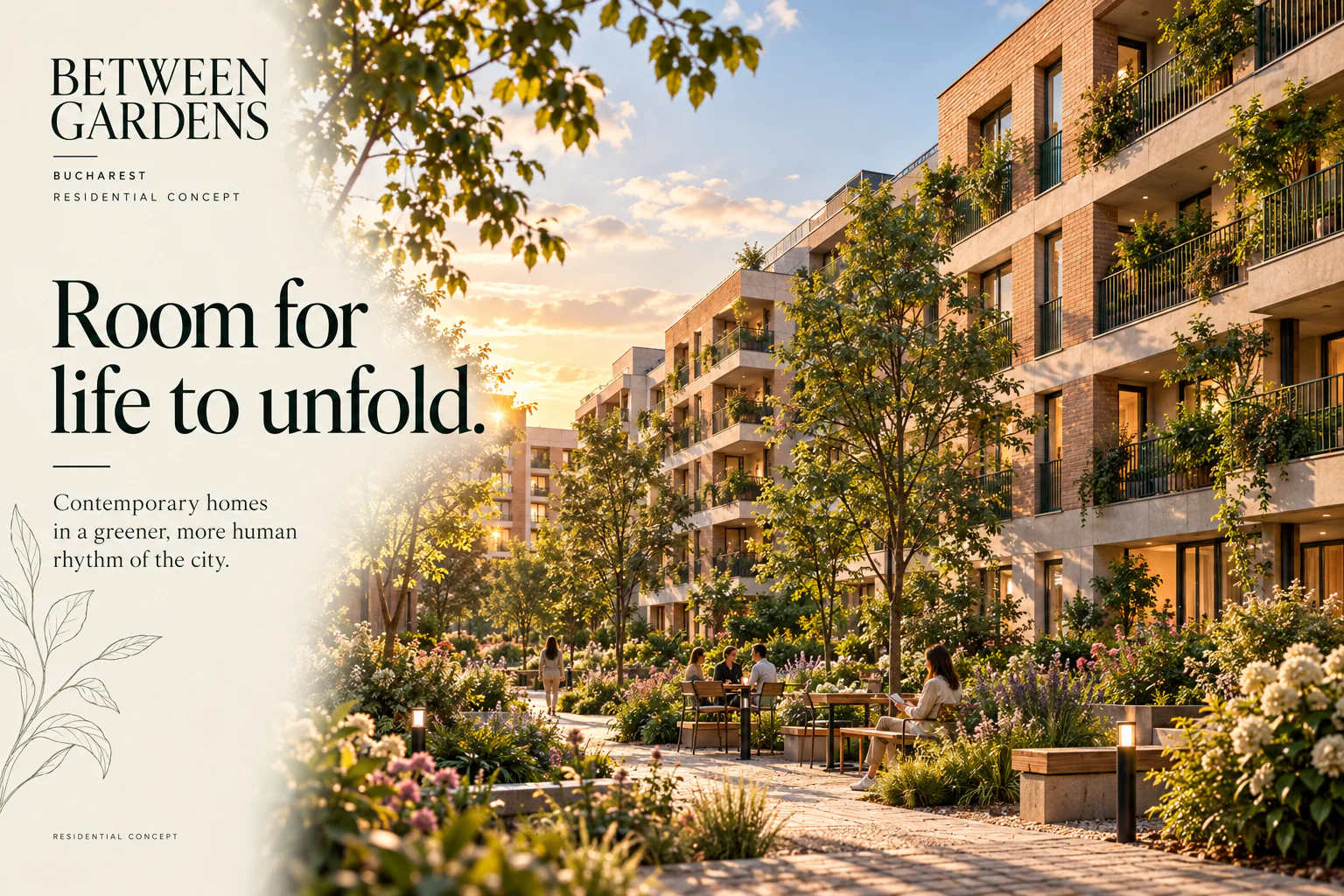 BETWEEN GARDENS · Room for life to unfold.